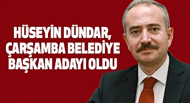 Hüseyin Dündar, Çarşamba Belediye Başkan Adayı oldu