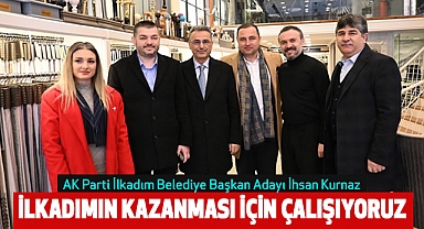 İhsan Kurnaz: İlkadımın Kazanması İçin Çalışıyoruz