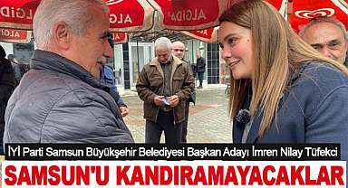 İmren Nilay Tüfekci: Samsun'u Kandıramayacaklar