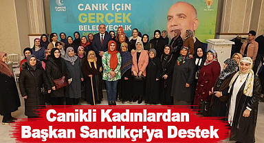 Canikli Kadınlardan Başkan Sandıkçı'ya Tam Destek