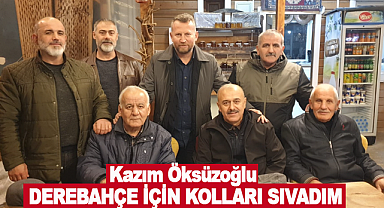 Kazım Öksüzoğlu: Derebahçe için kolları sıvadım