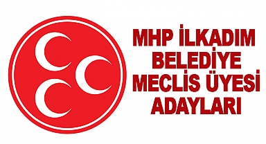 MHP İlkadım Belediye Meclis Üyesi adayları