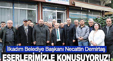 Necattin Demirtaş: Eserlerimizle konuşuyoruz!