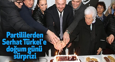 Partililerden Türkel'e doğum günü sürprizi