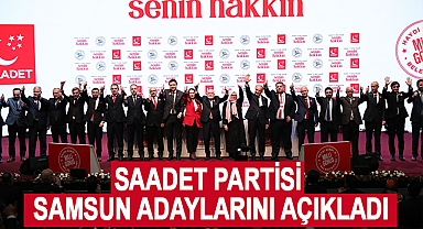 Saadet Partisi Samsun Adaylarını Açıkladı