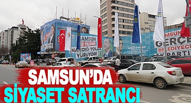 Samsun'da Siyaset Satrancı