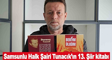 Samsunlu Halk Şairi Tunacık’ın 13. Şiir kitabı