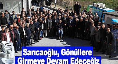 Sarıcaoğlu, Gönüllere Girmeye Devam Edeceğiz