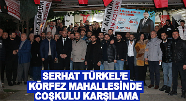 Serhat Türkel'e Körfez Mahallesinde coşkulu karşılama
