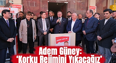 Adem Güney: Korku Rejimini Yıkacağız