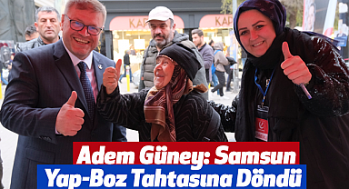 Adem Güney: Samsun Yap-Boz Tahtasına Döndü