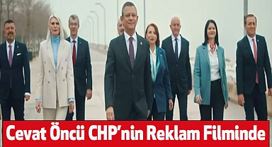 Cevat Öncü CHP’nin Reklam Filminde
