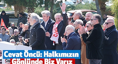 Cevat Öncü: Halkımızın Gönlünde Biz Varız