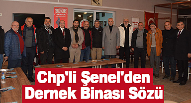 Chp'li Şenel'den Dernek Binası Sözü