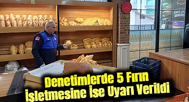 Denetimlerde 5 Fırın İşletmesine İse Uyarı Verildi
