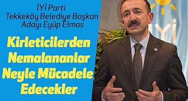 Eyüp Elmas: Kirleticilerden Nemalananlar Neyle Mücadele Edecekler