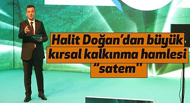 Halit Doğan'dan büyük kırsal kalkınma hamlesi satem