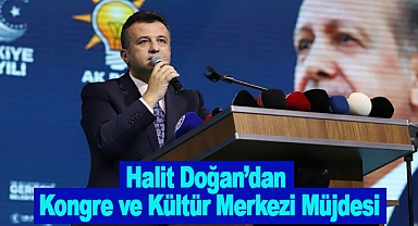 Halit Doğan’dan Kongre ve Kültür Merkezi Müjdesi