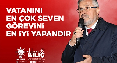 Hamit Kılıç: Vatanını En Çok Seven Görevini En İyi Yapandır
