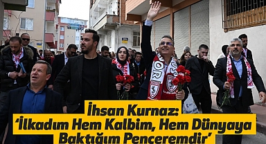 İhsan Kurnaz: İlkadım Hem Kalbim, Hem Dünyaya Baktığım Penceremdir