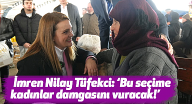 İmren Nilay Tüfekci: Bu seçime kadınlar damgasını vuracak!