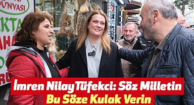 İmren NilayTüfekci: Söz Milletin Bu Söze Kulak Verin