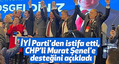 İYİ Parti'den istifa etti, CHP'li Murat Şenel'e desteğini açıkladı