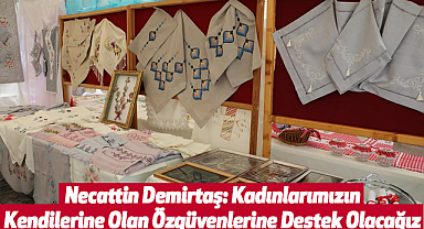 Necattin Demirtaş: Kadınlarımızın Kendilerine Olan Özgüvenlerine Destek Olacağız
