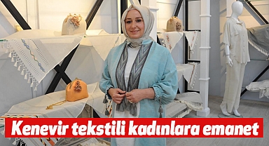 Kenevir tekstili kadınlara emanet