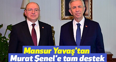 Mansur Yavaş'tan Murat Şenel'e tam destek