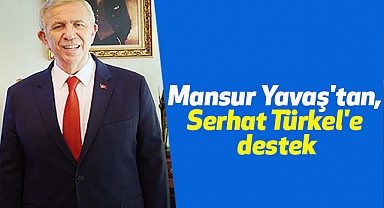 Mansur Yavaş'tan, Serhat Türkel'e destek