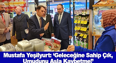 Mustafa Yeşilyurt: Geleceğine Sahip Çık, Umudunu Asla Kaybetme!