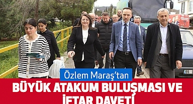 Özlem Maraş’tan Büyük Atakum Buluşması ve İftar Daveti