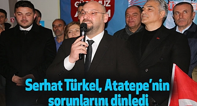 Serhat Türkel, Atatepe'nin sorunlarını dinledi
