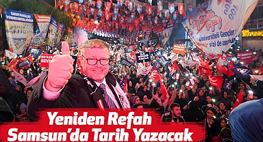 Adem Güney: Yeniden Refah Samsun'da Tarih Yazacak
