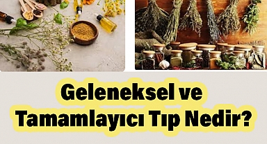 Geleneksel ve Tamamlayıcı Tıp Nedir?