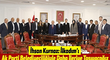 İhsan Kurnaz: İlkadım'ı Ak Parti Belediyeciliğiyle Daha İleriye Taşıyacağız
