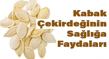 Kabak Çekirdeğinin Sağlığa Faydaları