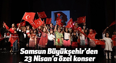 Samsun Büyükşehir'den 23 Nisan’a özel konser