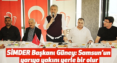 SİMDER Başkanı Güney: Samsun’un yarıya yakını yerle bir olur