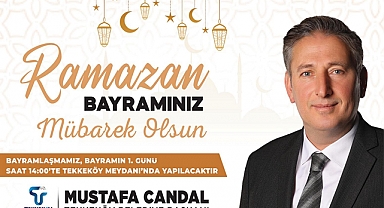 Tekkeköy Belediye Başkanı Mustafa Candal'dan Ramazan Bayramı Mesajı