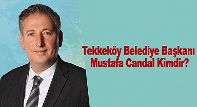 Tekkeköy Belediye Başkanı Mustafa Candal Kimdir