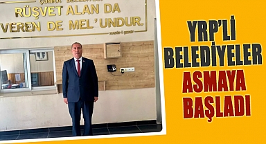 YRP’li Belediyeler Asmaya Başladı