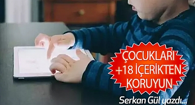 Serkan Gül, 'Çocukları +18 İçerikten Koruyun'