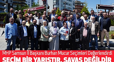 MHP Samsun İl Başkanı Burhan Mucur Seçimleri Değerlendirdi