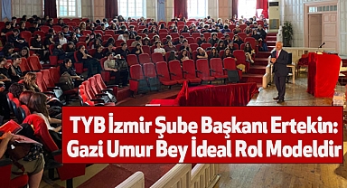 TYB İzmir Şube Başkanı Ertekin: Gazi Umur Bey İdeal Rol Modeldir