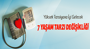 Yüksek Tansiyona İyi Gelecek 7 Yaşam Tarzı Değişikliği