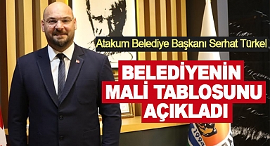 Atakum Belediye Başkanı Serhat Türkel, belediyenin mali tablosunu açıkladı