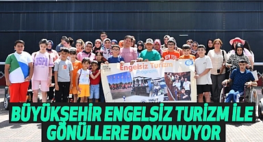 Büyükşehir Engelsiz Turizm İle Gönüllere Dokunuyor