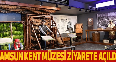 Samsun Kent Müzesi Ziyarete Açıldı